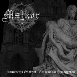Melkor (CRO) : Monuments Of Grief - Anthems For Armageddon